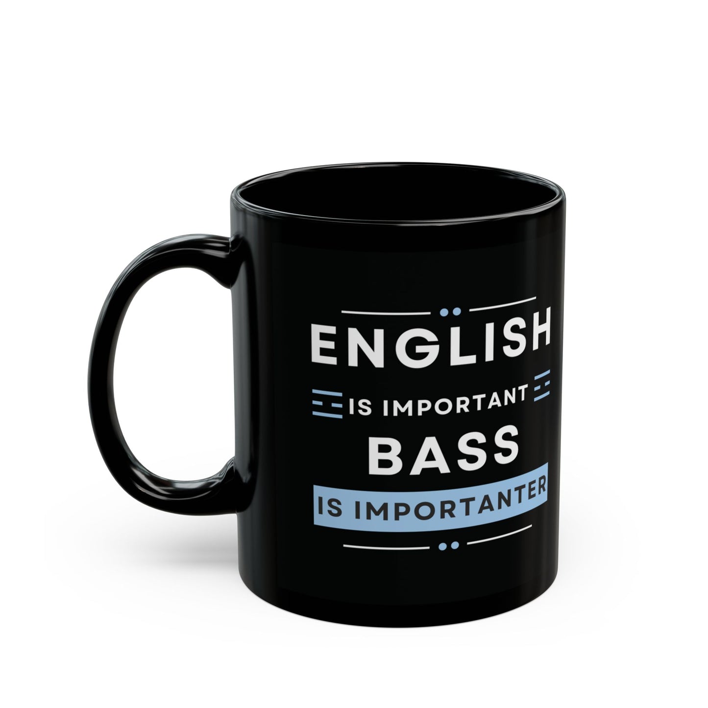 Coffee Mug - Bass is Importanter