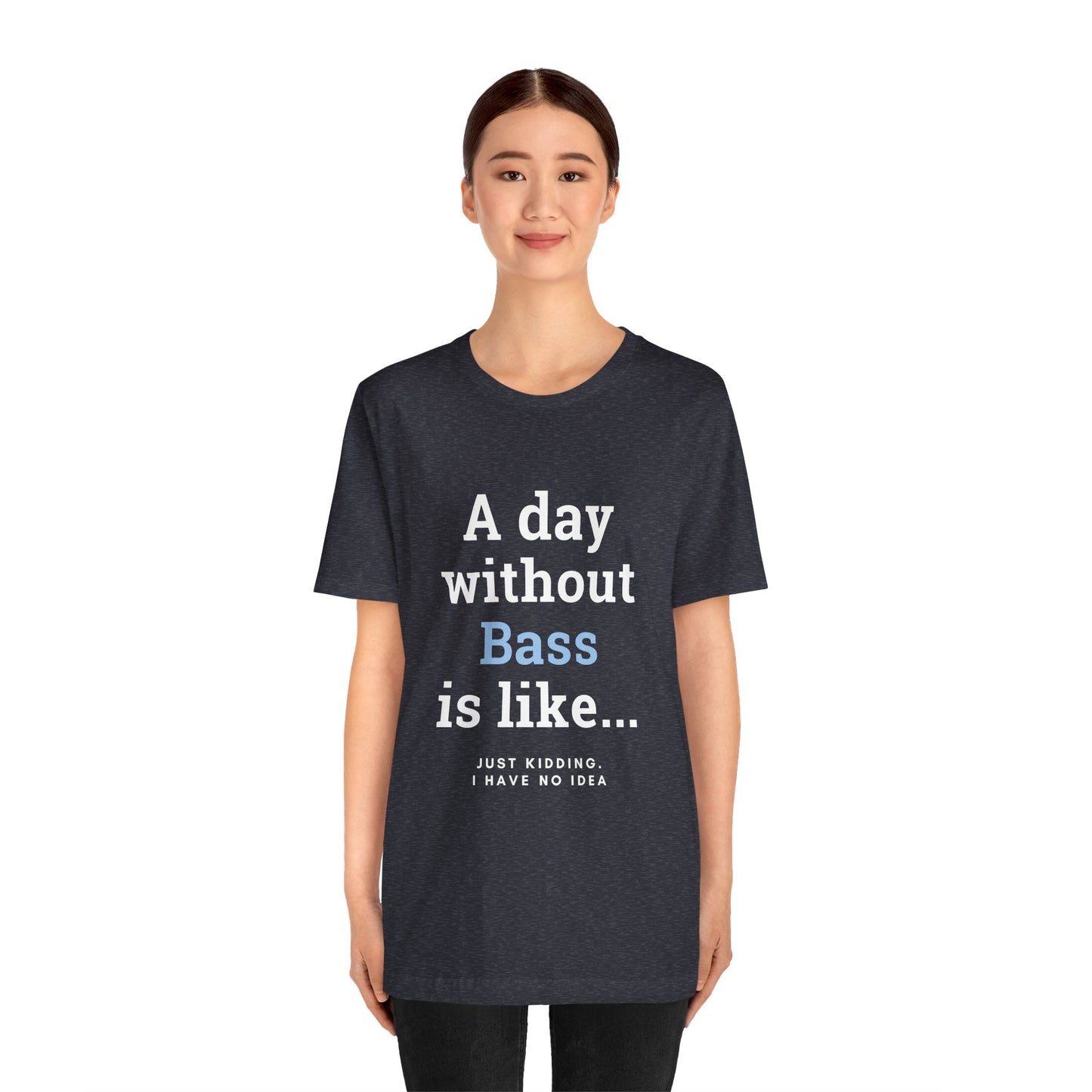 Music TShirt - A Day Without Bass