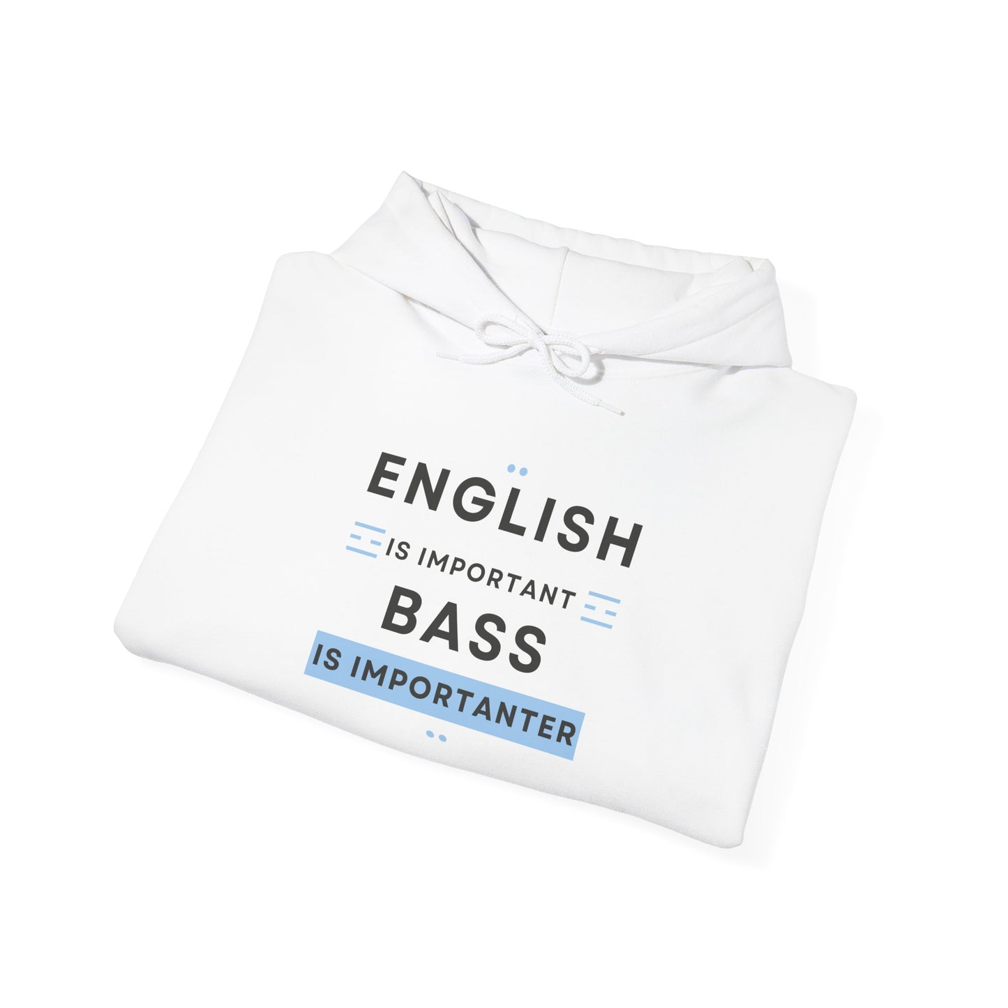 Hoodie - Bass is Importanter Hooded Sweatshirt