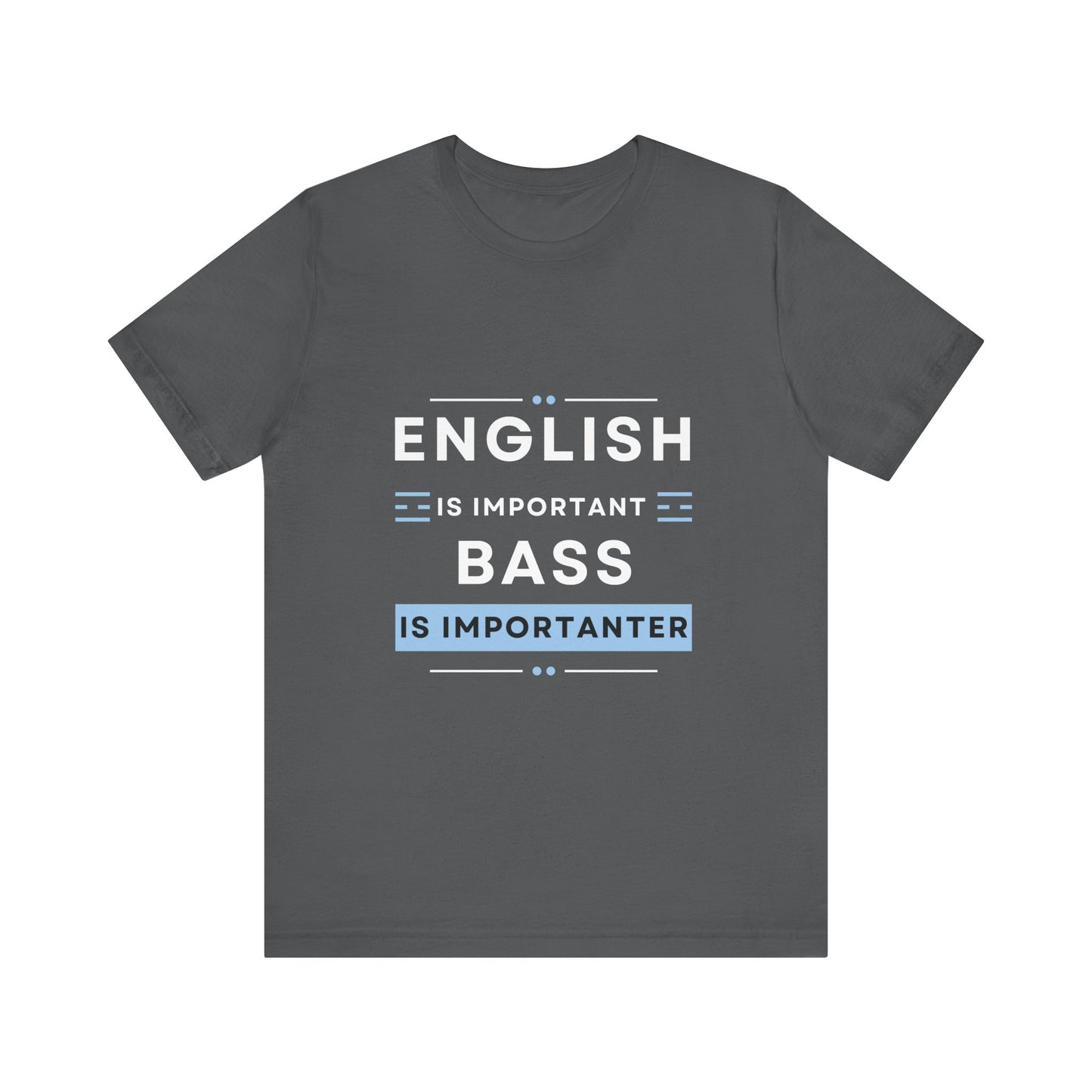 Music TShirt - Bass is Importanter