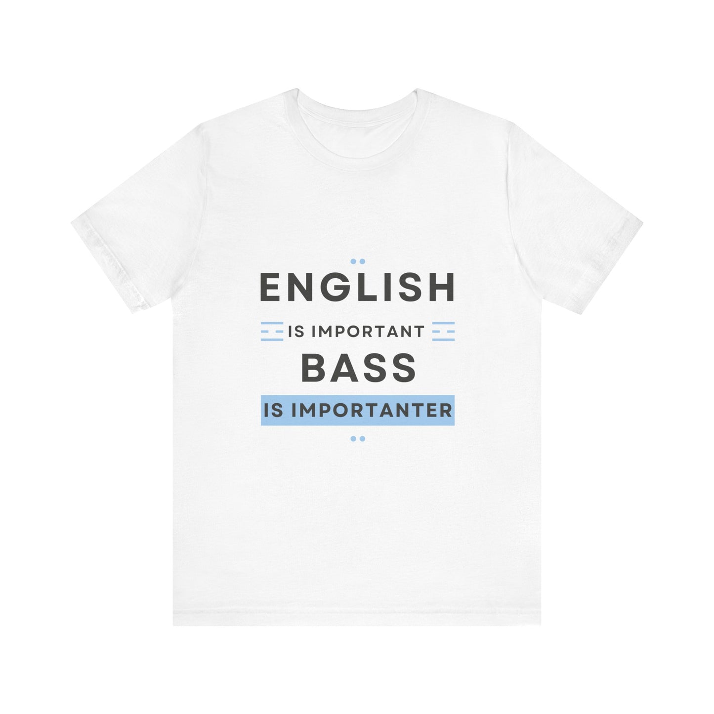 Music TShirt - Bass is Importanter