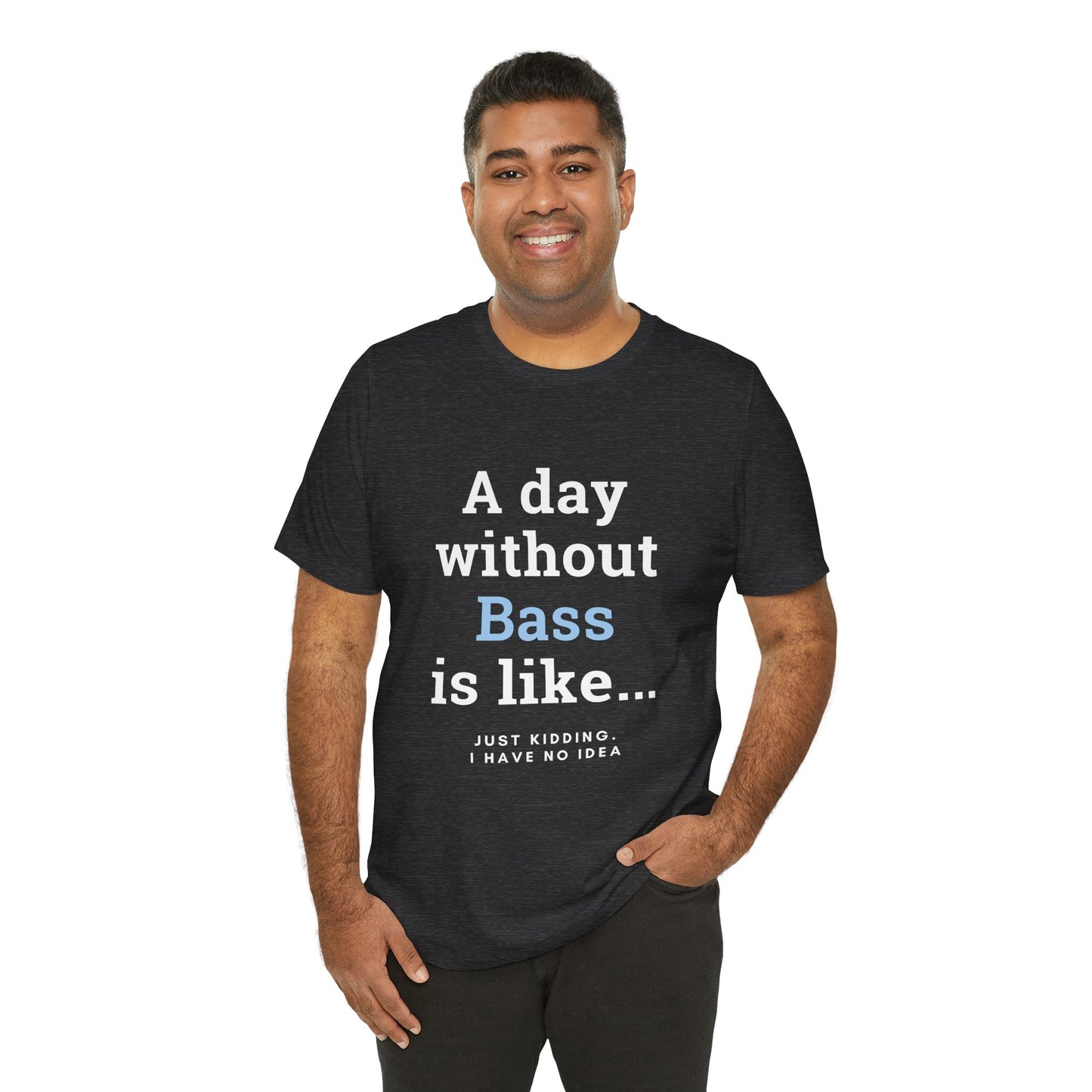 Music TShirt - A Day Without Bass