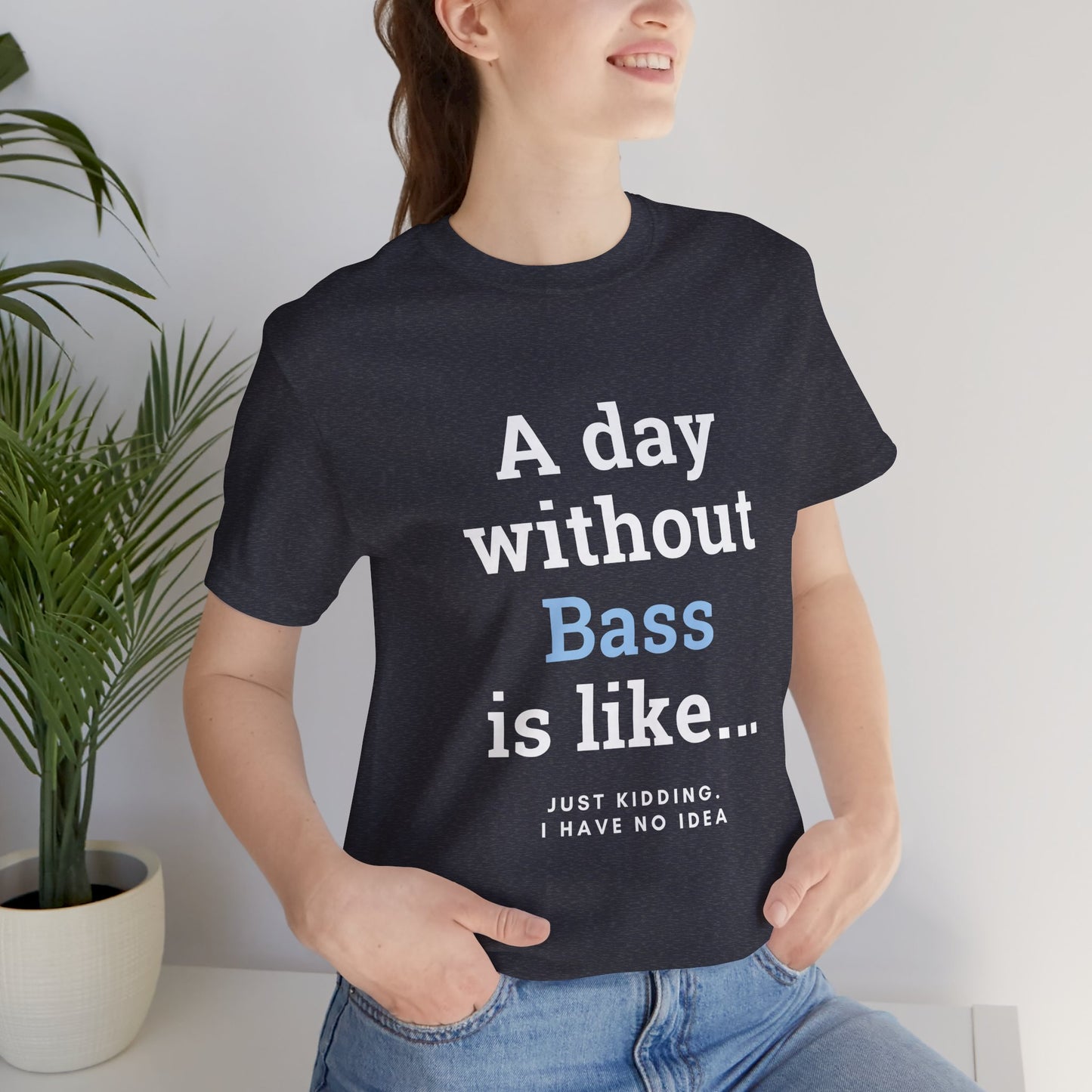 Music TShirt - A Day Without Bass