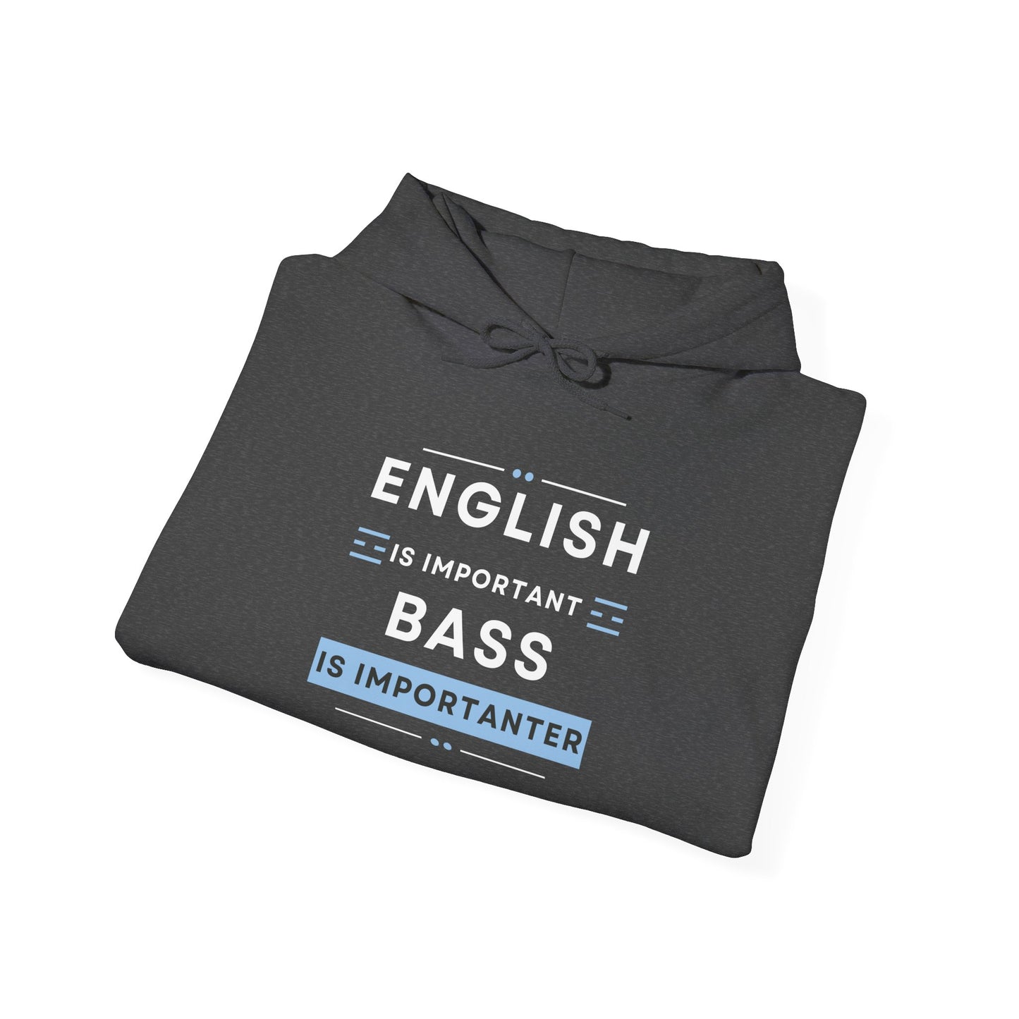 Hoodie - Bass is Importanter Hooded Sweatshirt