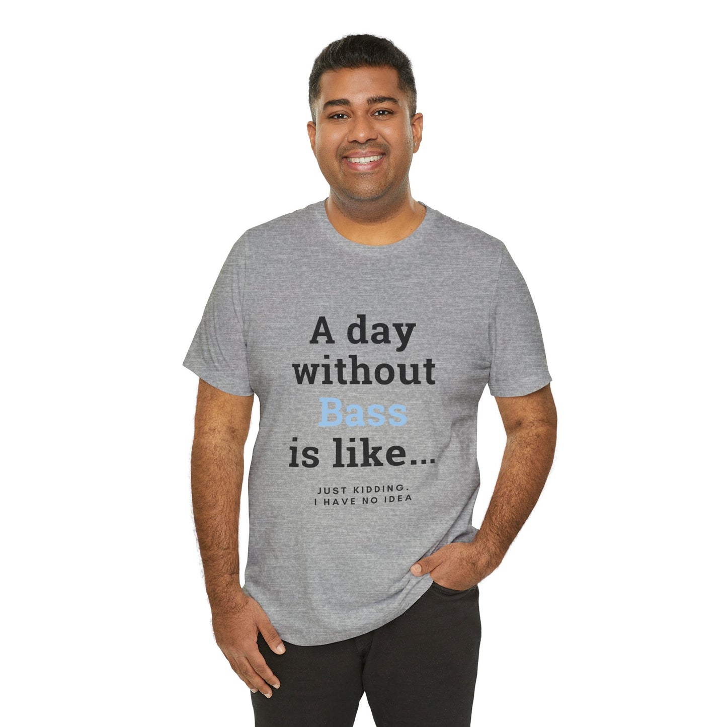 Music TShirt - A Day Without Bass
