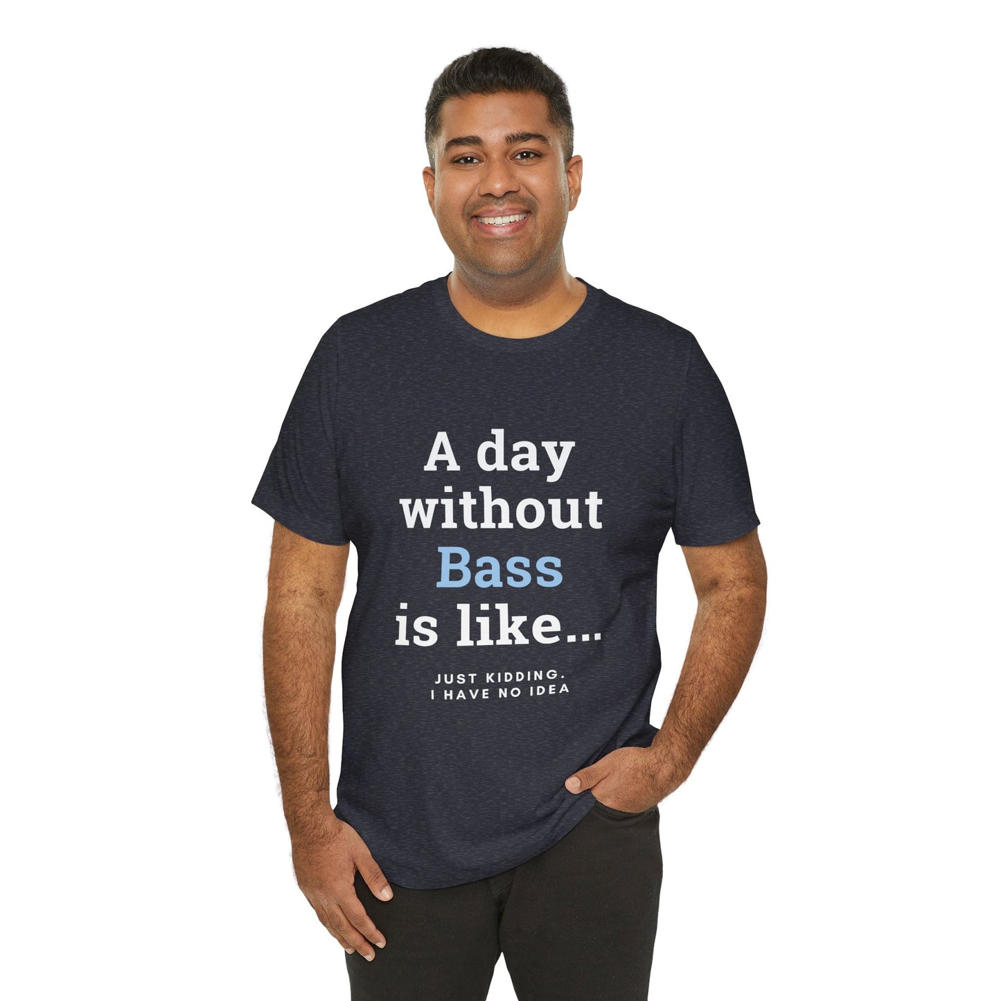 Music TShirt - A Day Without Bass