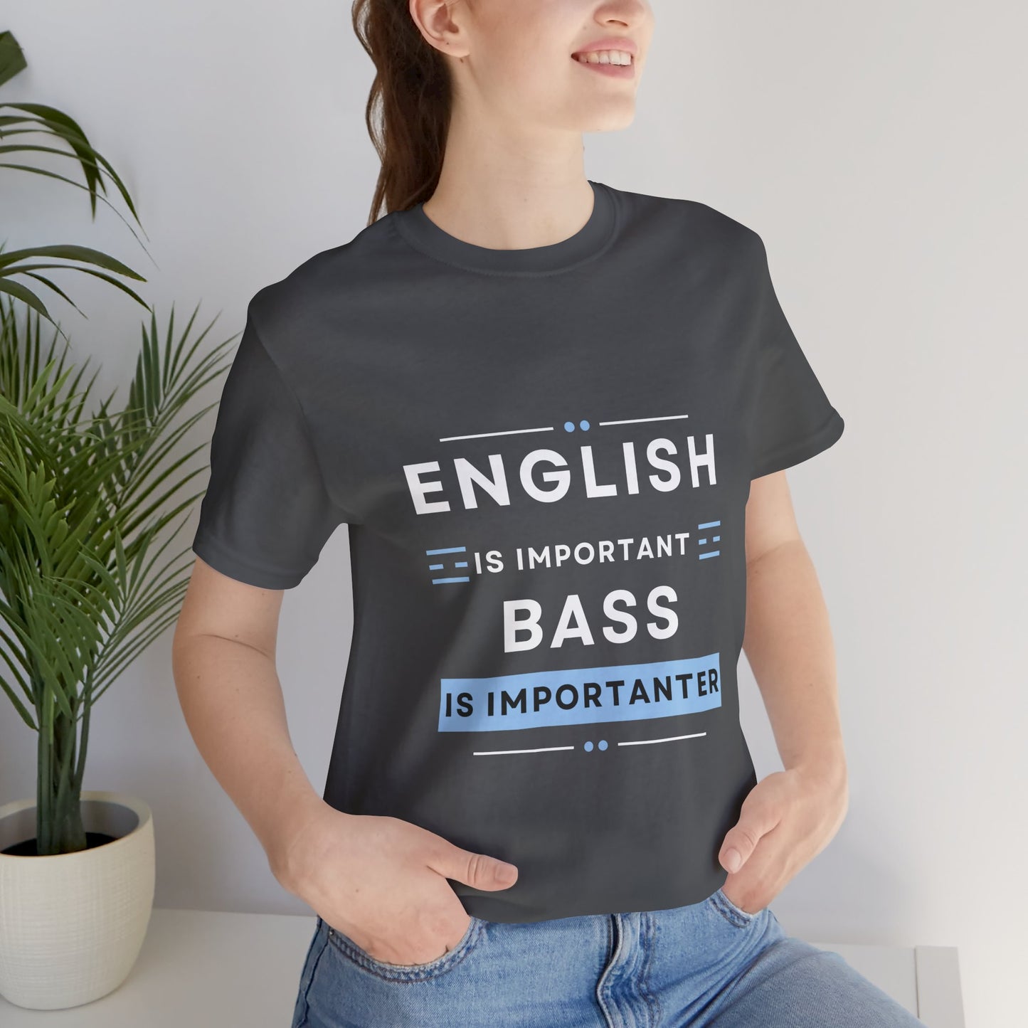Music TShirt - Bass is Importanter