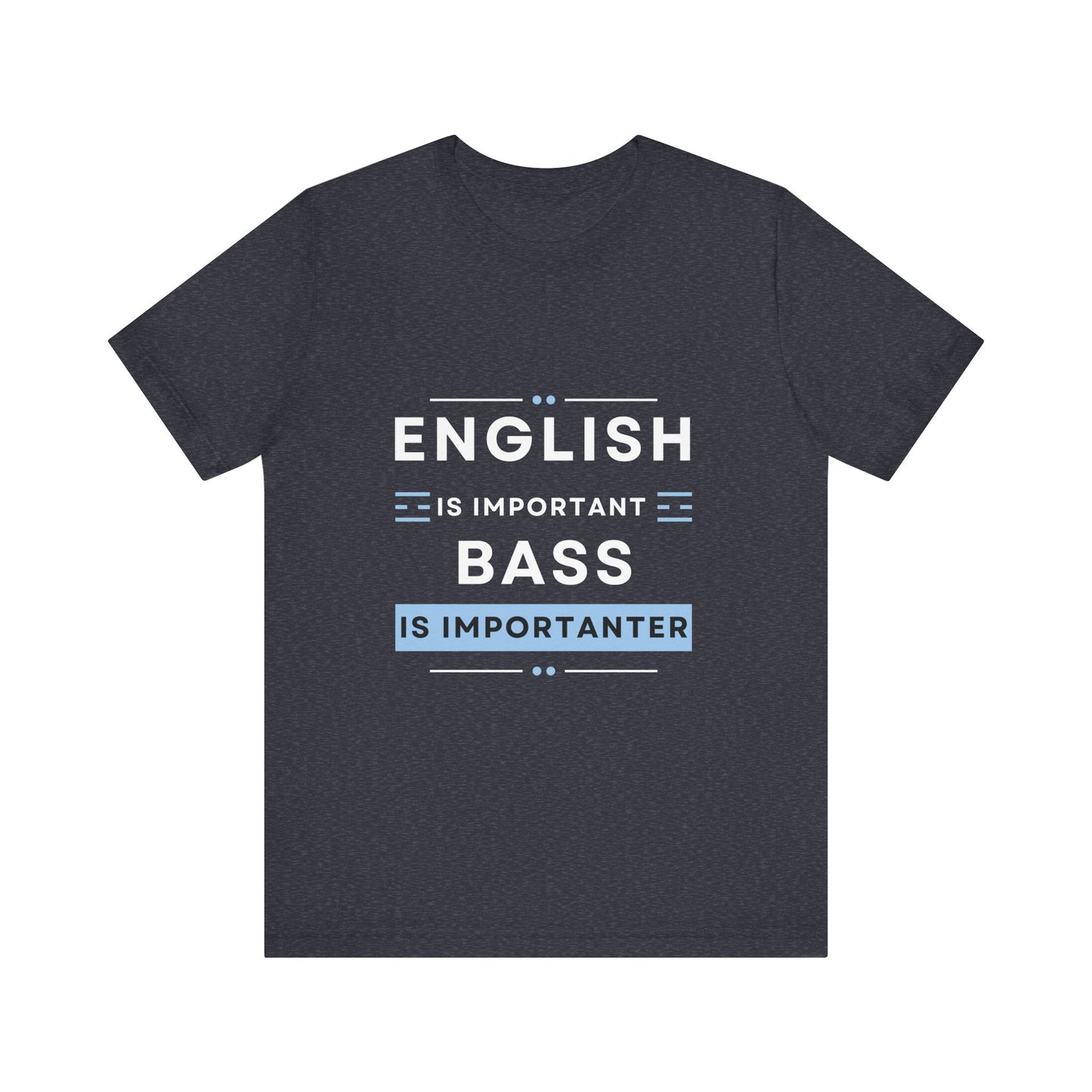 Music TShirt - Bass is Importanter