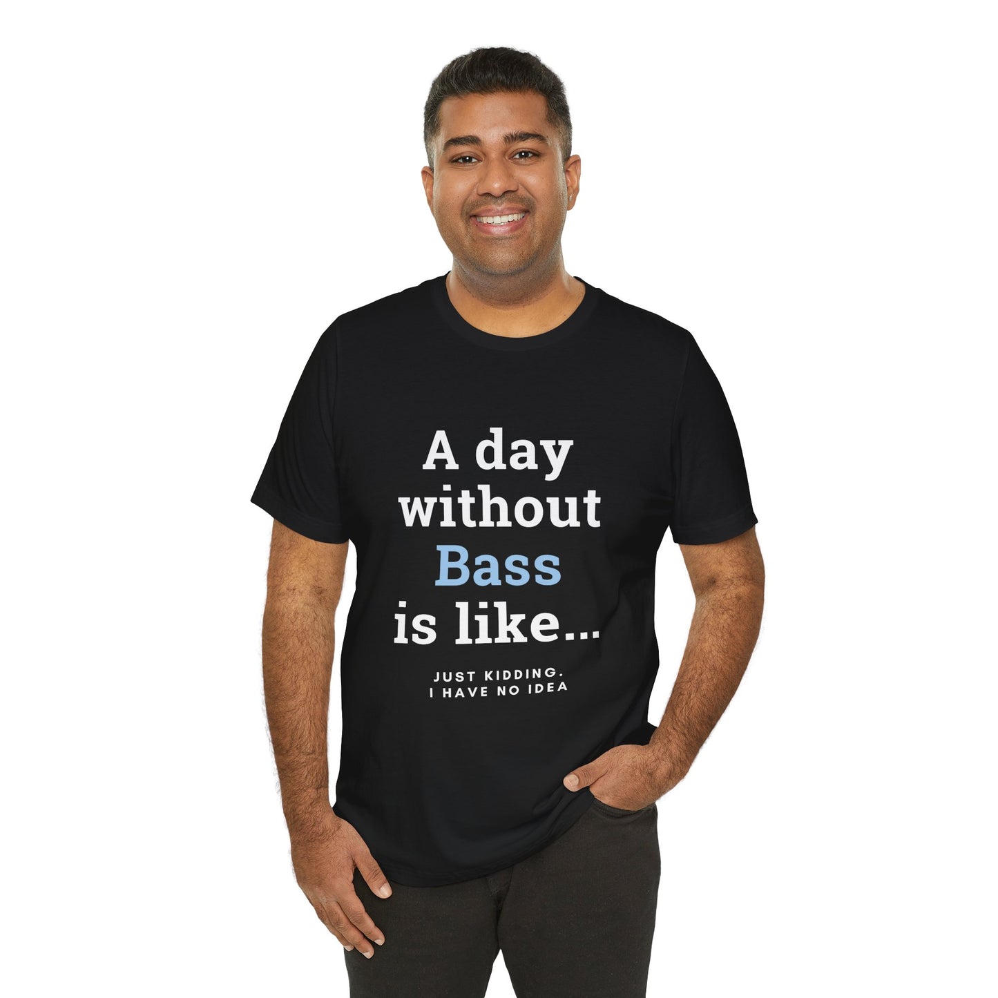 Music TShirt - A Day Without Bass