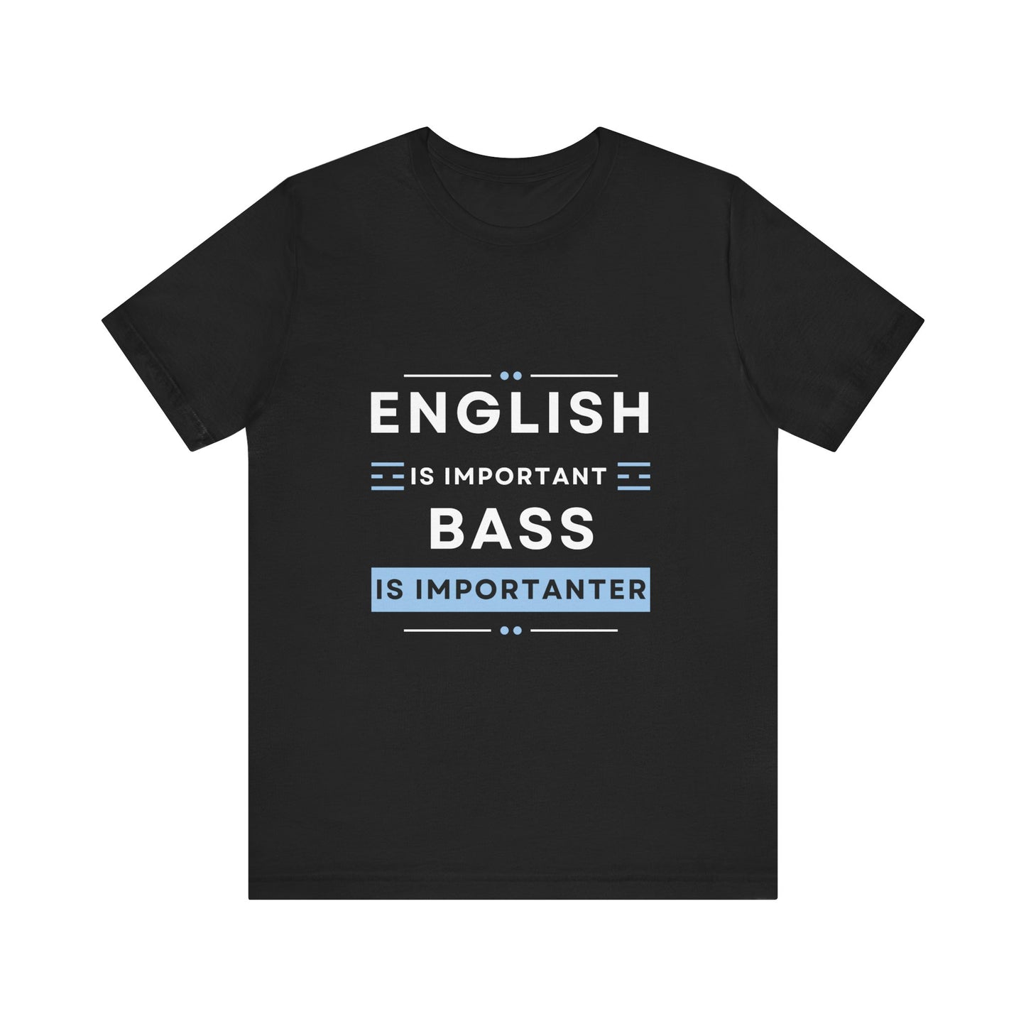 Music TShirt - Bass is Importanter