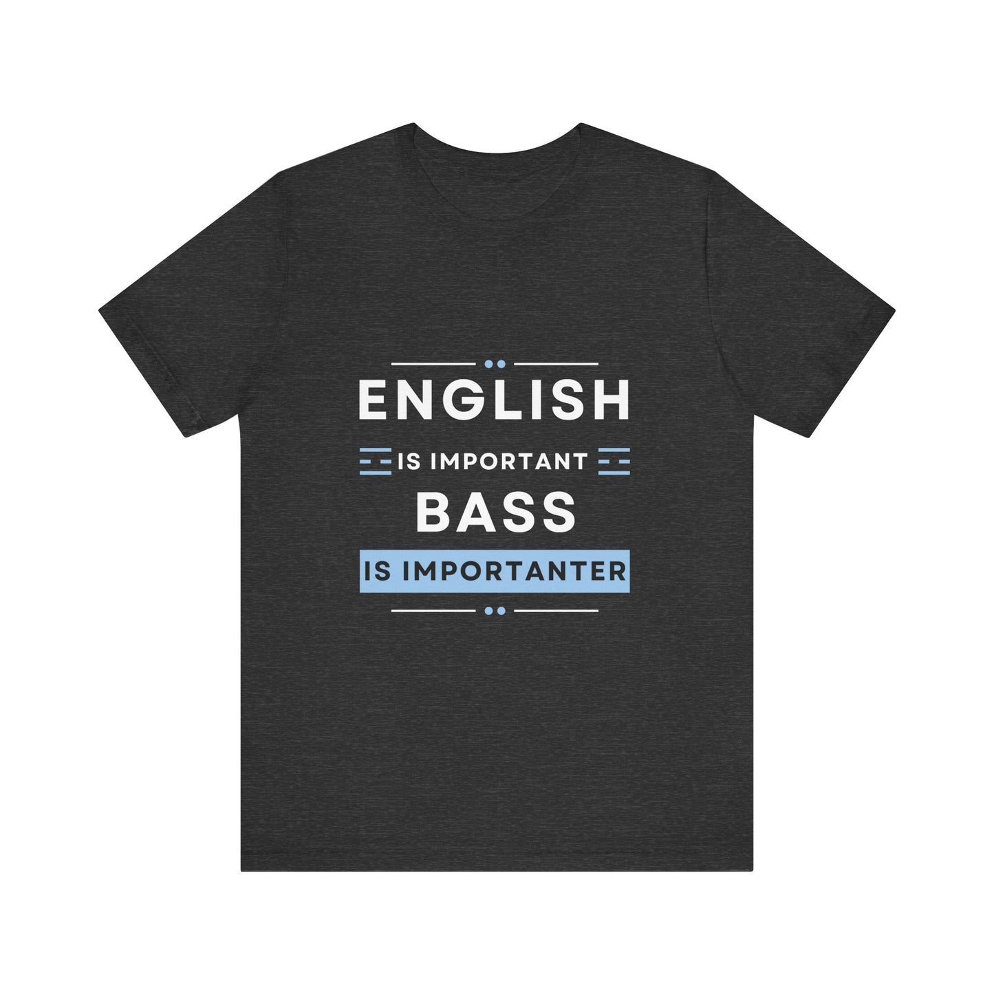 Music TShirt - Bass is Importanter