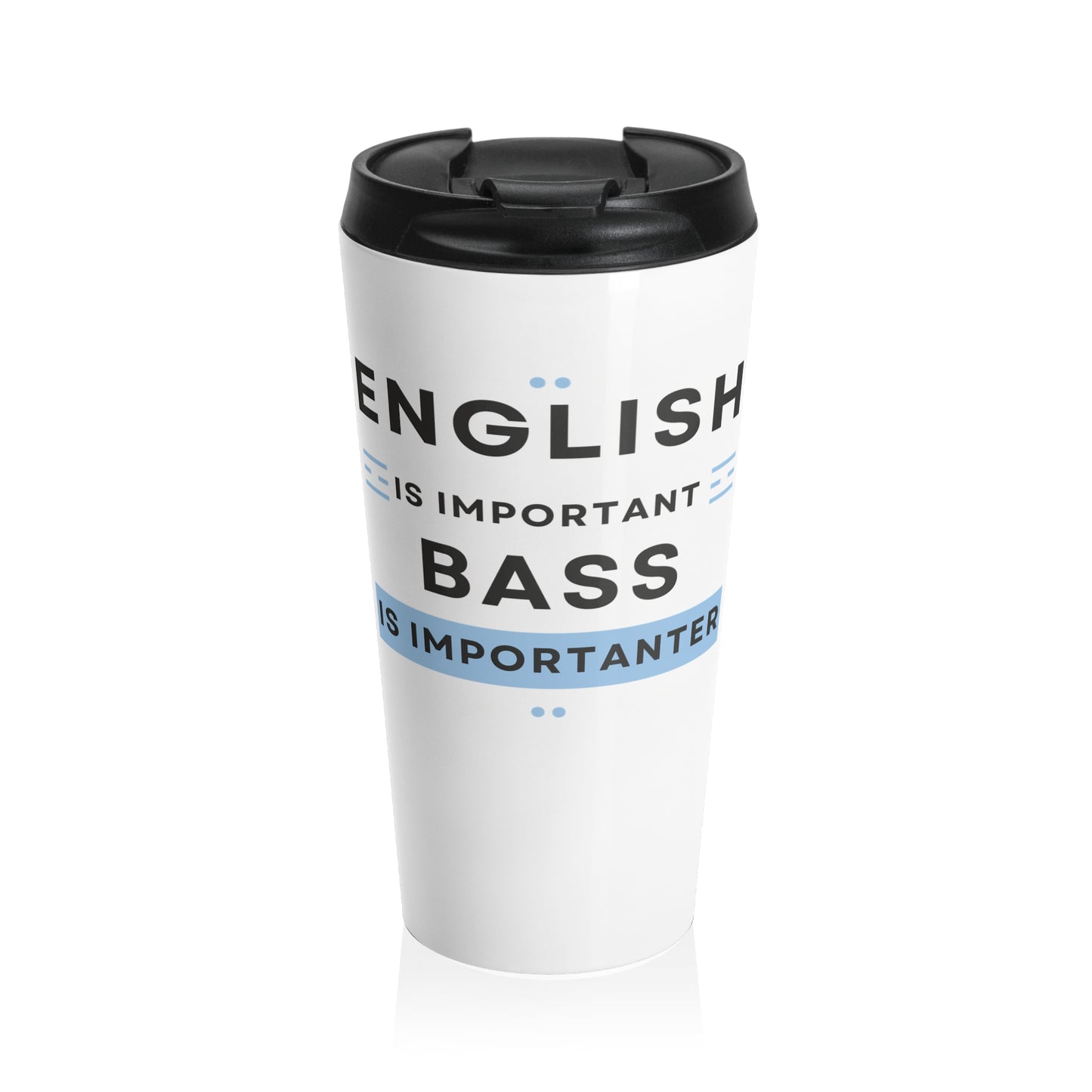 Travel Mug - Bass is Importanter