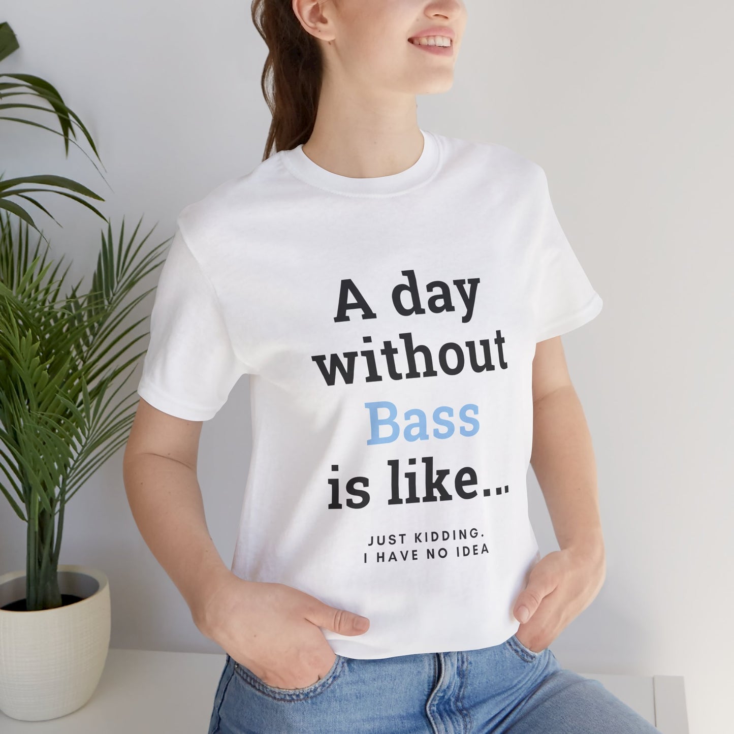 Music TShirt - A Day Without Bass