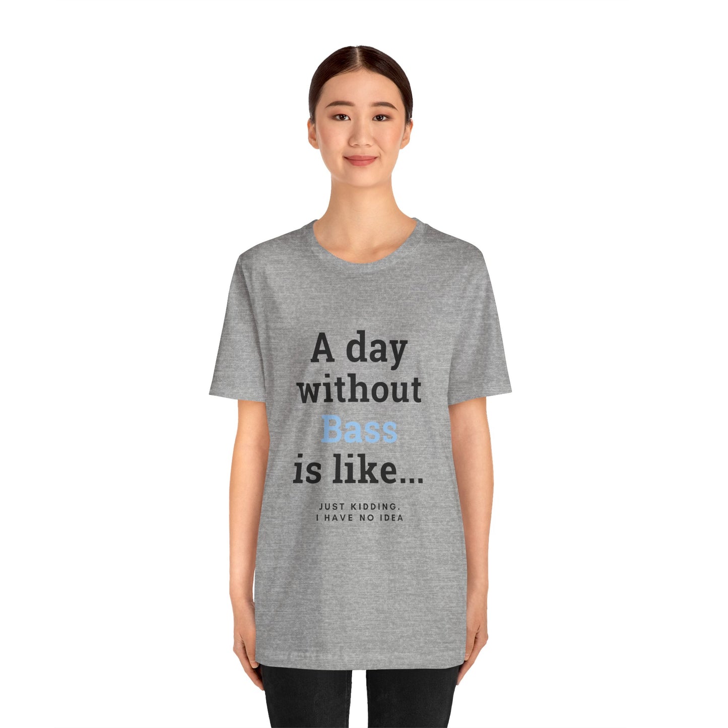 Music TShirt - A Day Without Bass