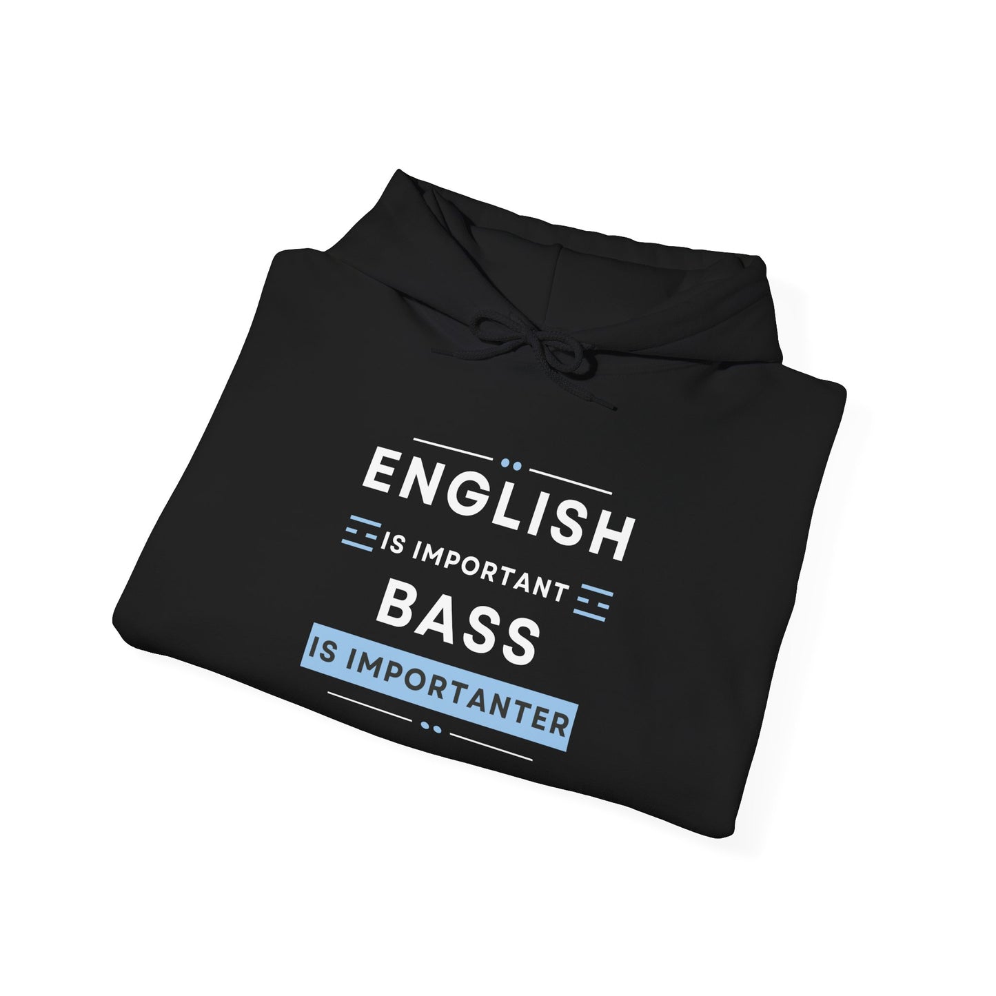 Hoodie - Bass is Importanter Hooded Sweatshirt